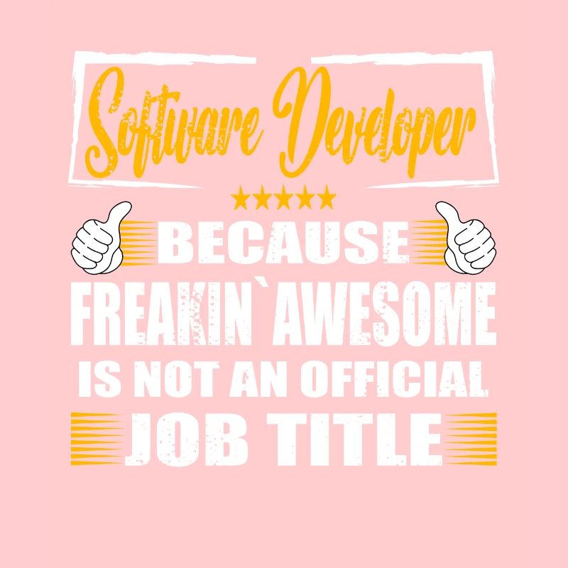 Software developer Freakin Awesome Funny Job