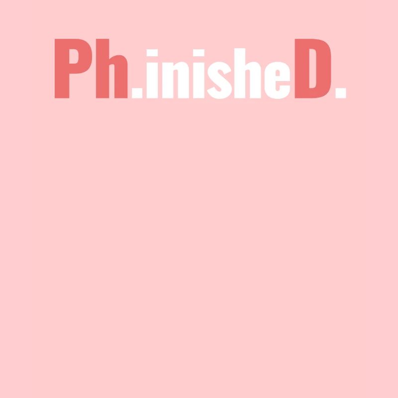 Ph.inished. Ph.d. Doctorate Master Bachelor