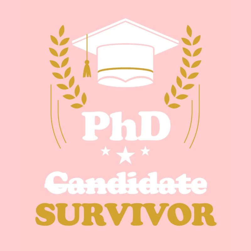 PhD Student, Survivor, Doctorate, Master,