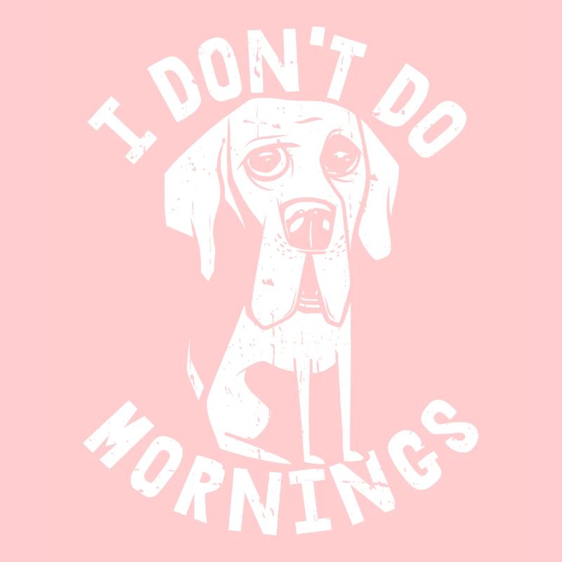 Great Dane Funny I Don't Do Mornings