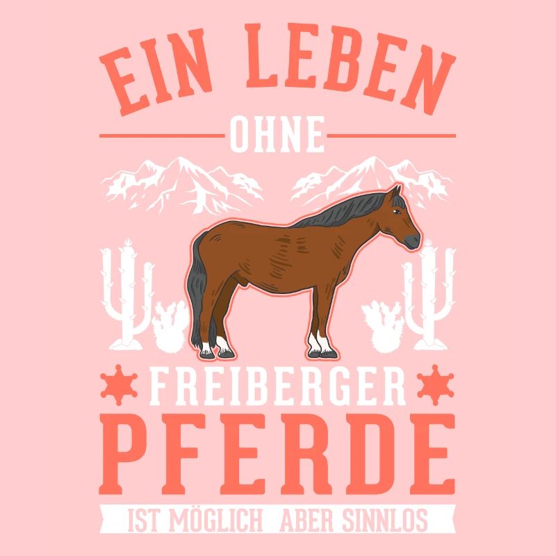 A life without Freiberg horses is pointless