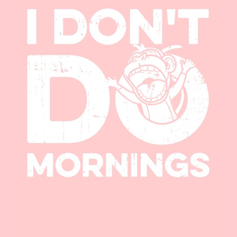 Affe Lustig I Dont Do Mornings