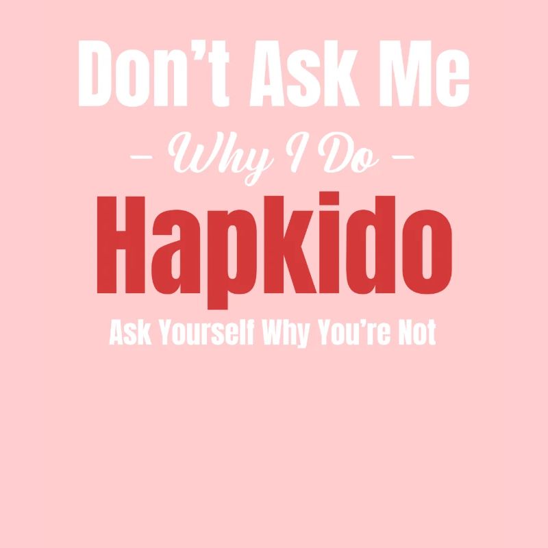 Ne me demandez pas pourquoi je fais de l’hapkido