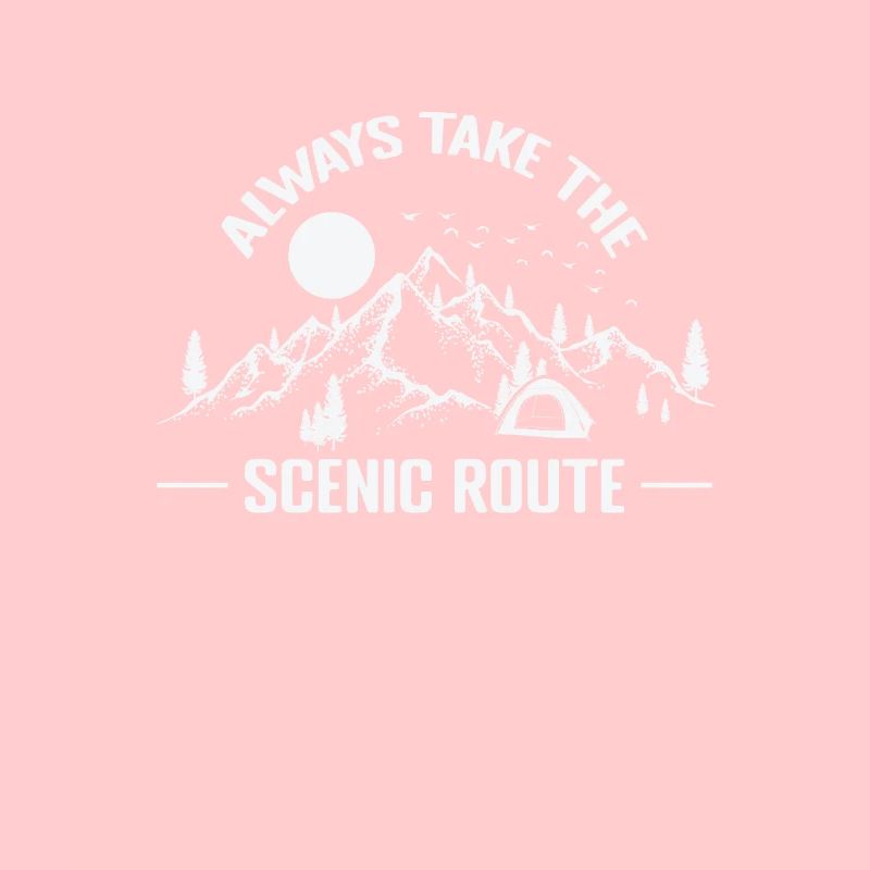Always take the Scenic Route Camping