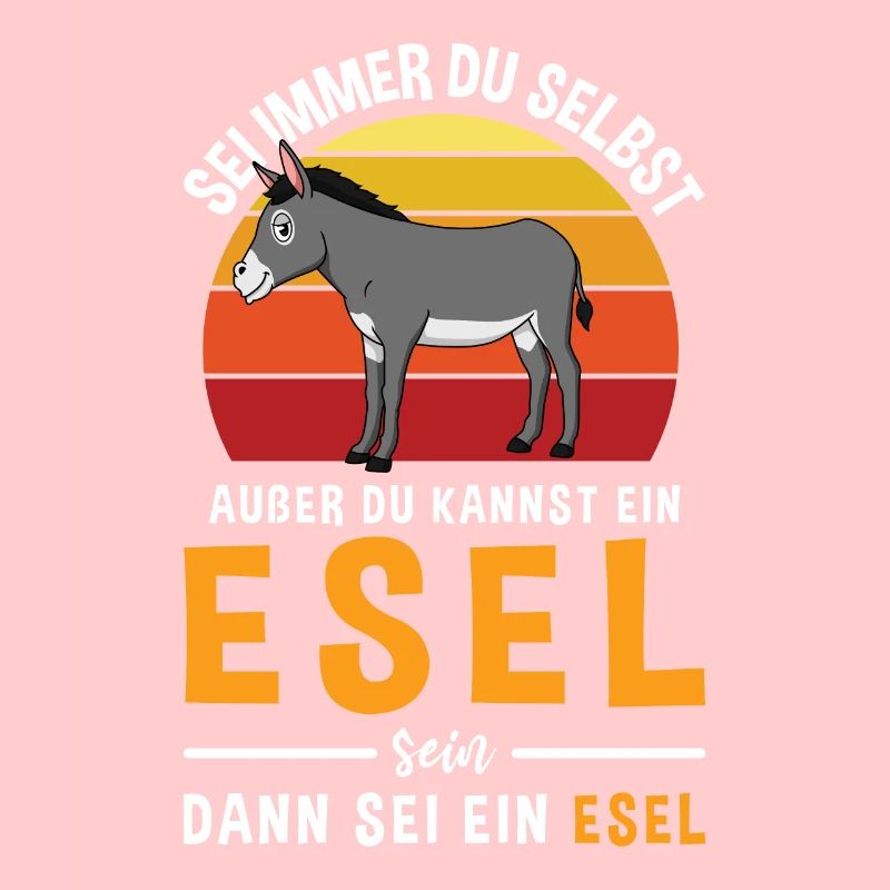 Sei Immer Du Selbst Außer Du Kannst Ein Esel Sein