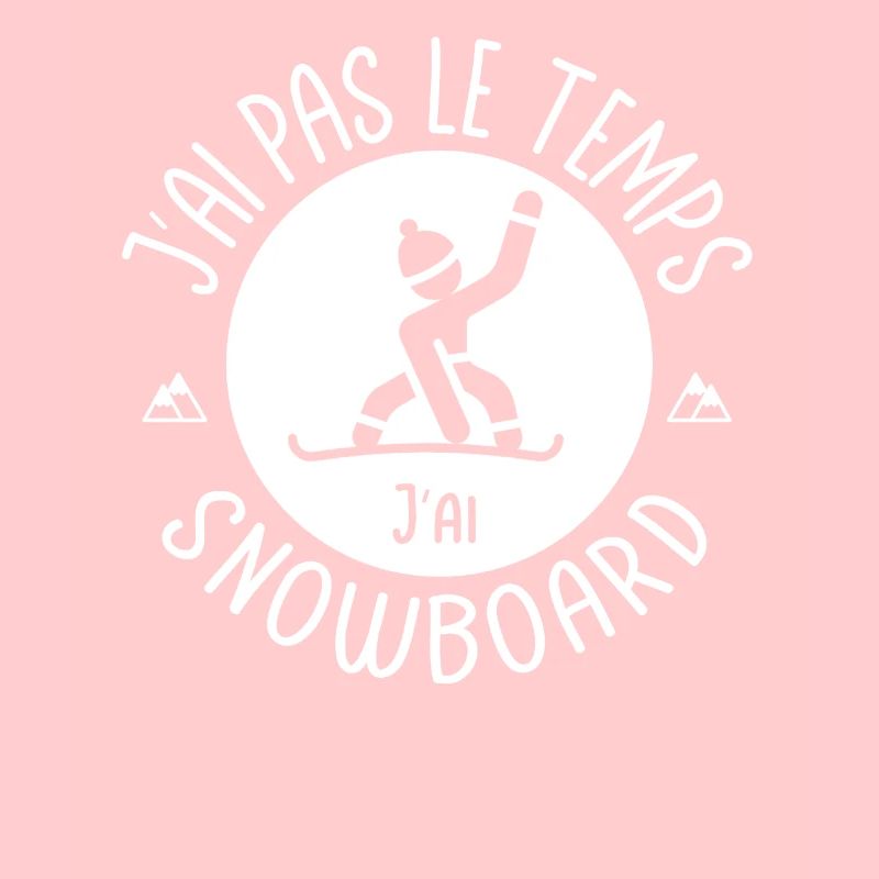 J'ai pas le temps j'ai snowboard