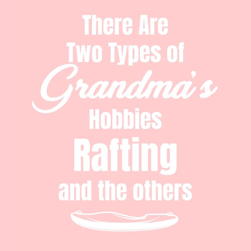 Il existe deux types de passe-temps de mamie : le rafting,