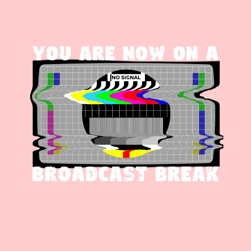 Vous avez maintenant une pause de la diffusion - Pas de signal