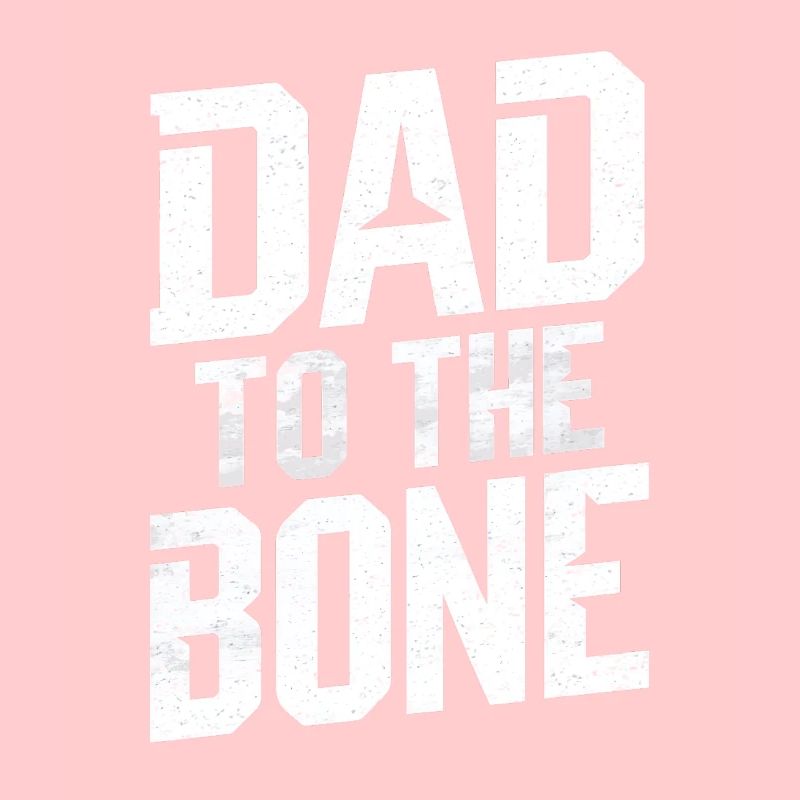 Dad To The Bone Strong Expression