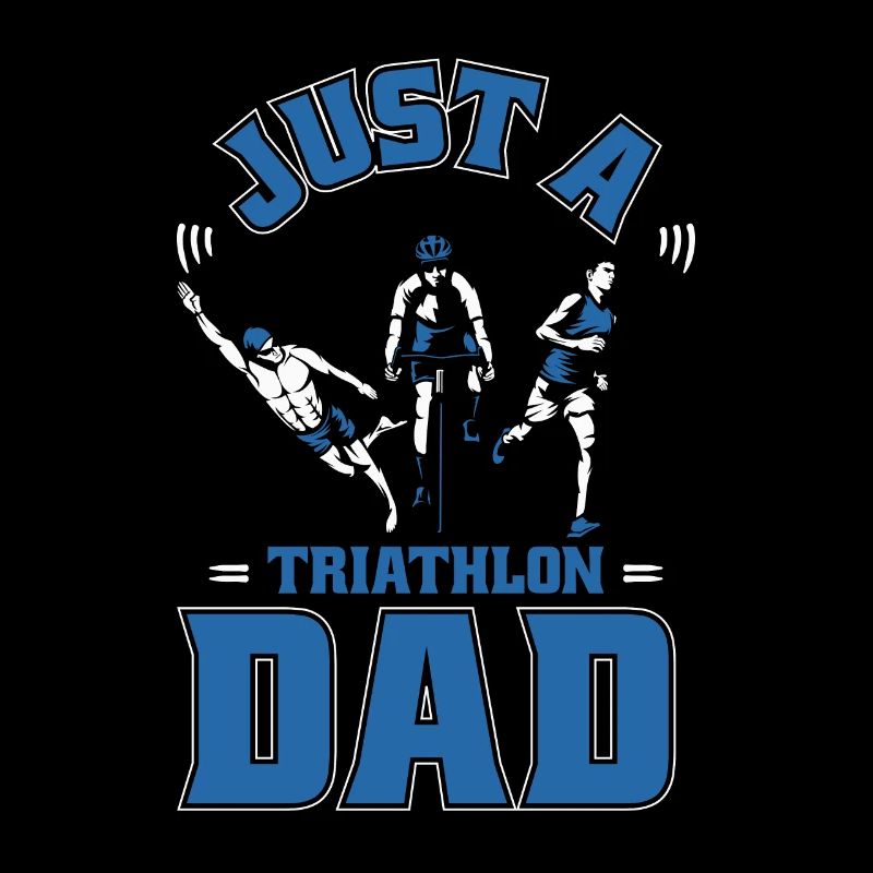 Triathlon Triathlet Just A Triathlon Dad