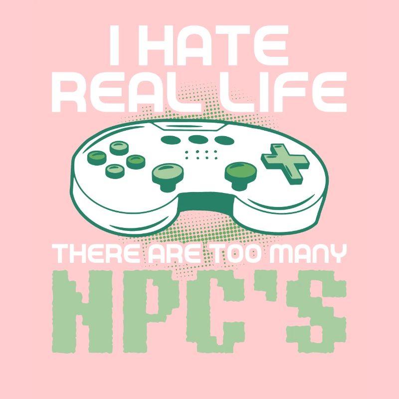 Play Controller Gaming I Hate Real Life