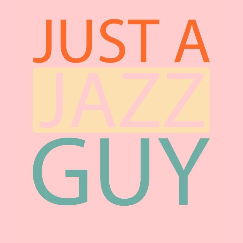 Jazz Music Just A Jazz Guy