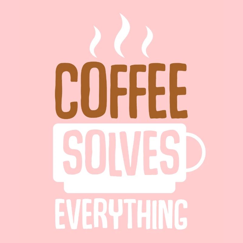 Coffee Solves Everything