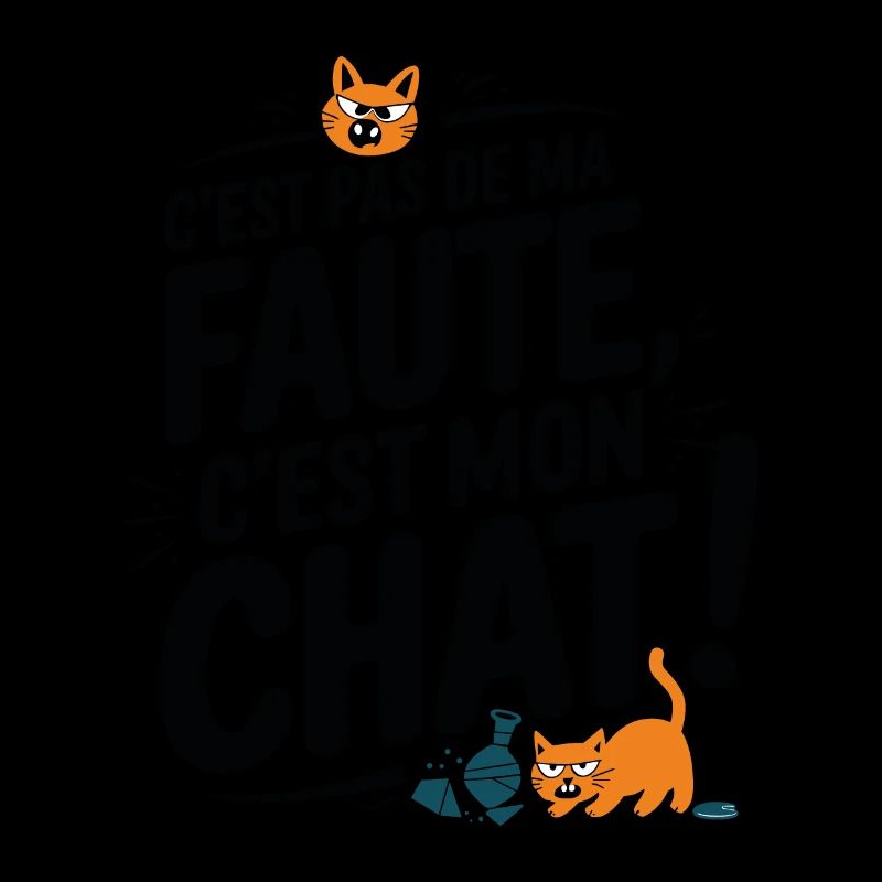 C'est Pas De Ma Faute C'est Mon Chat Humour