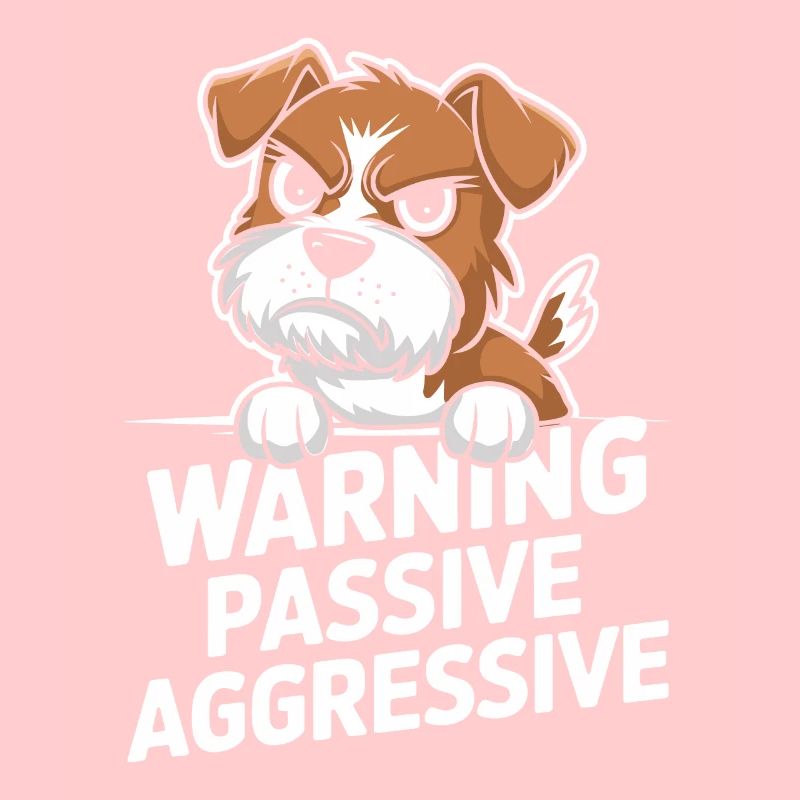 Warning Passive Aggressive Dog
