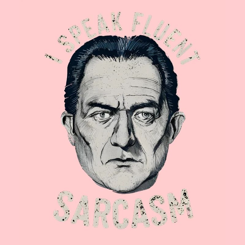 Ich spreche fließend Sarkasmus