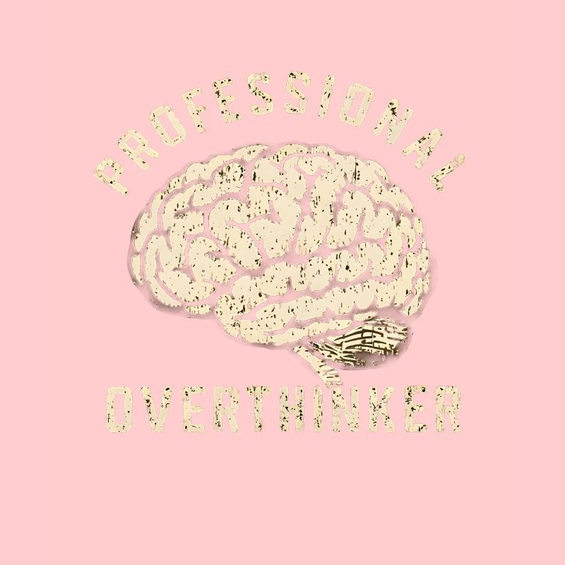 Professional overthinker
