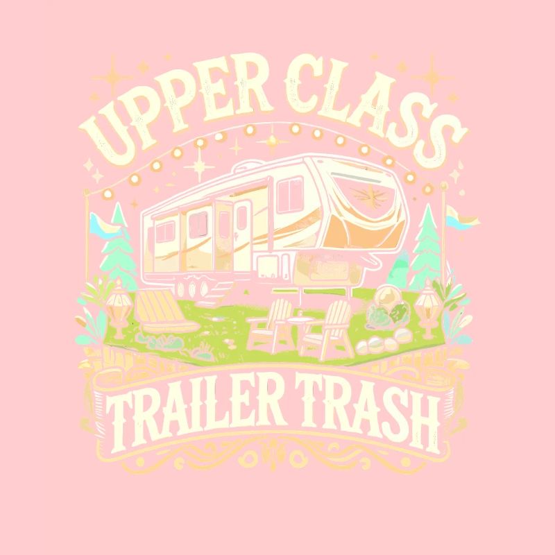 Upper Class Trailer Trash