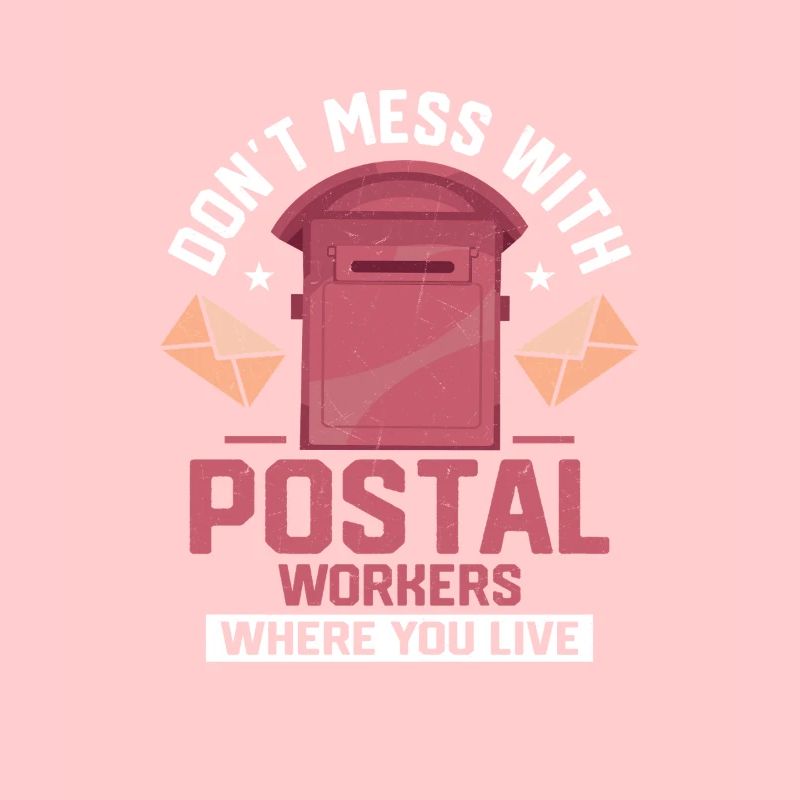 Don't Mess With Postal Workers Mailman Mail