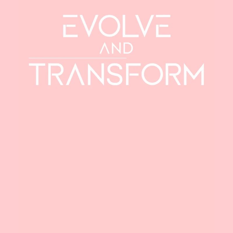 Evolve And Transform Inspirierende