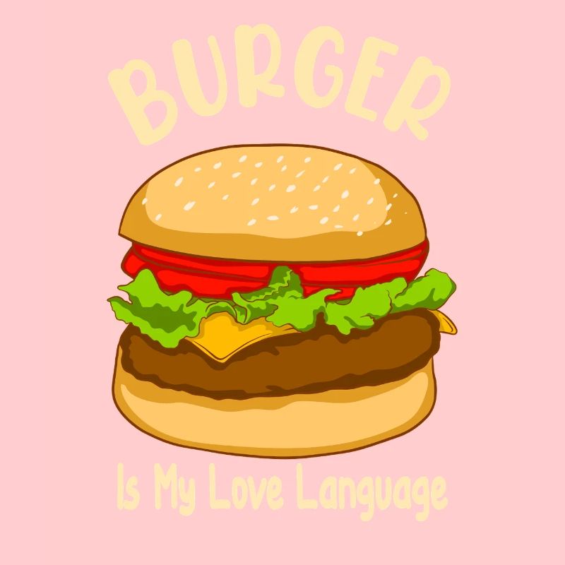 Burger is My Love Language - Food Design