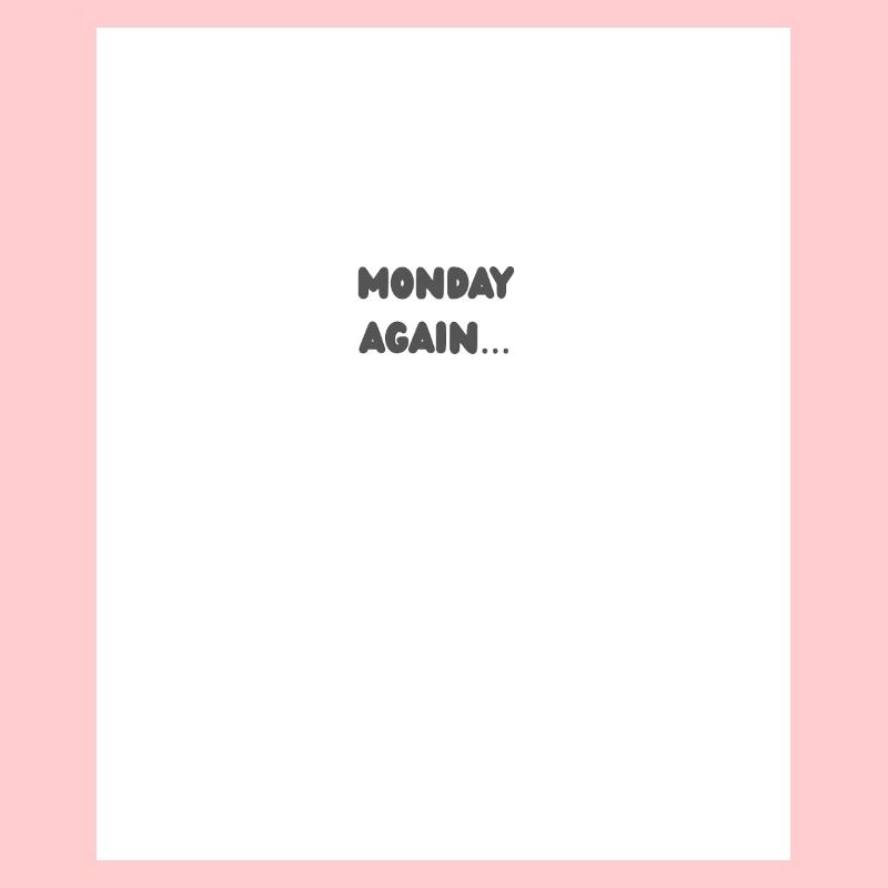 Monday again