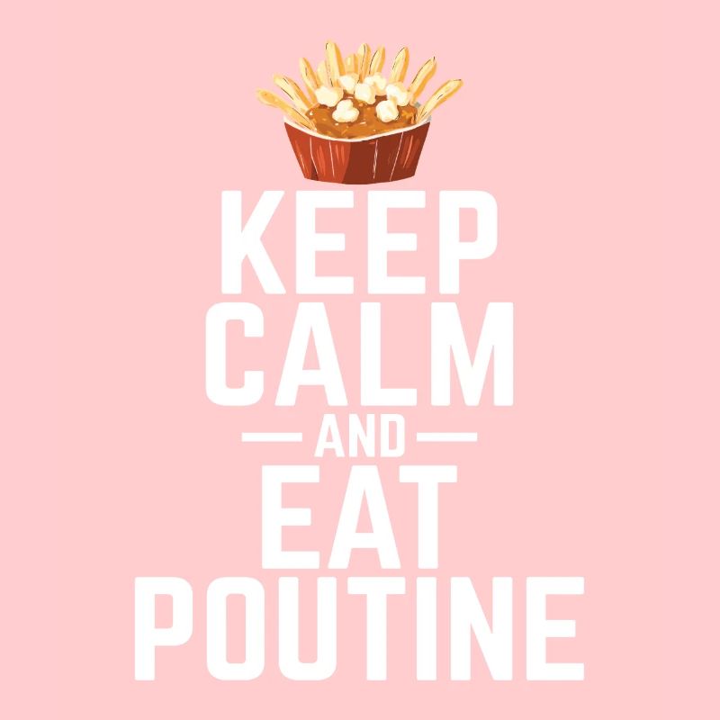 Bleiben Sie ruhig und essen Sie Poutine Kanadische Quebec Poutine