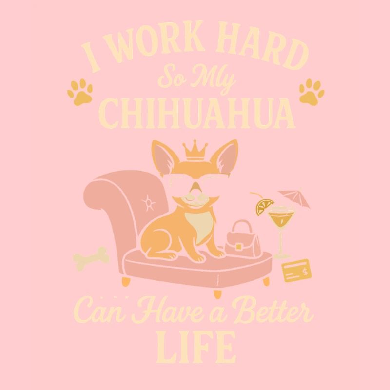 Ich arbeite hart, damit mein Chihuahua ein