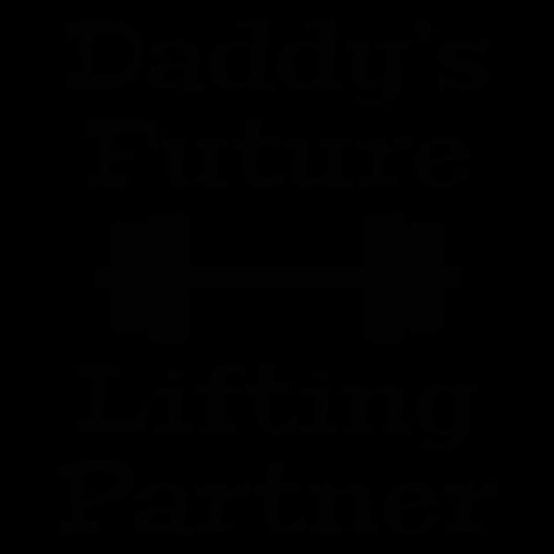 Daddy's Future Lifting Partner