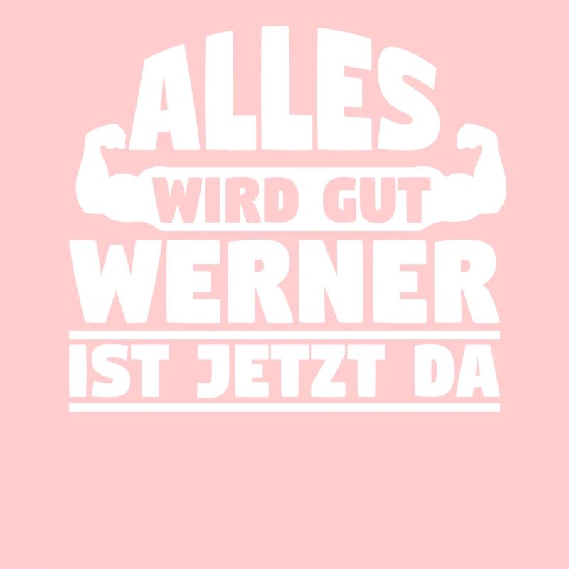 Alles wird gut Werner ist jetzt da