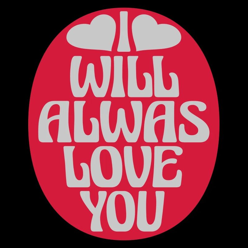 I will always love