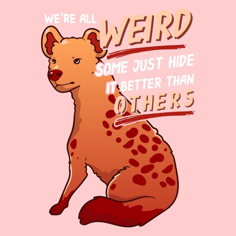 We`re All Weird. Some Just Hide It. Lustiger Fuchs