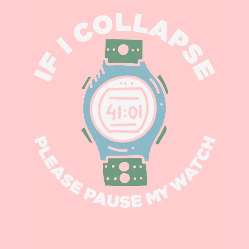 If I Collapse Please Pause My Watch Retro