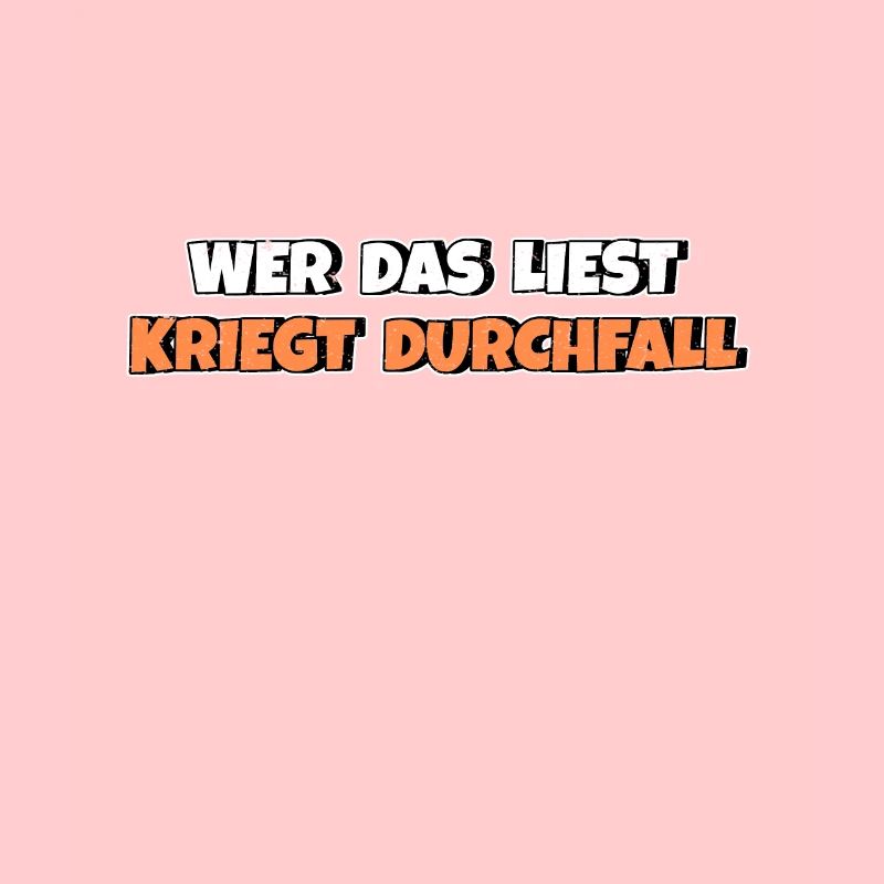 Wer das liest kriegt Durchfall
