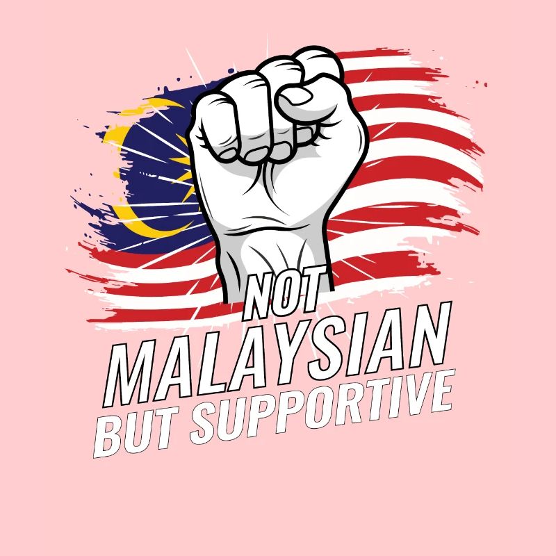 Not Malaysian But Supportive Malaysia Flag