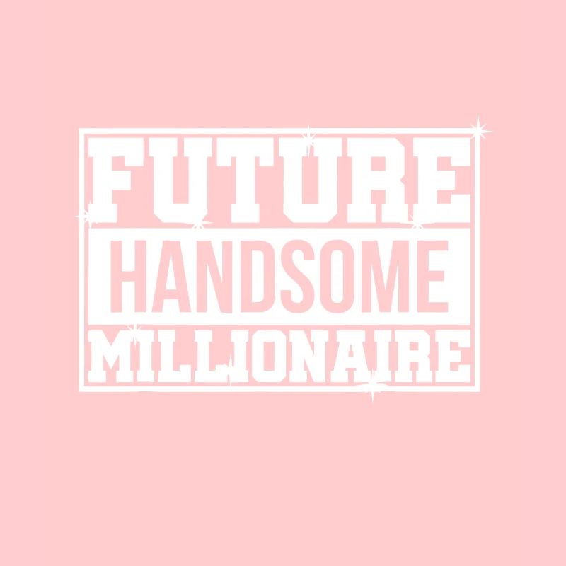 FUTURE HANDSOME MILLIONAIRE | Millionaire Mindset