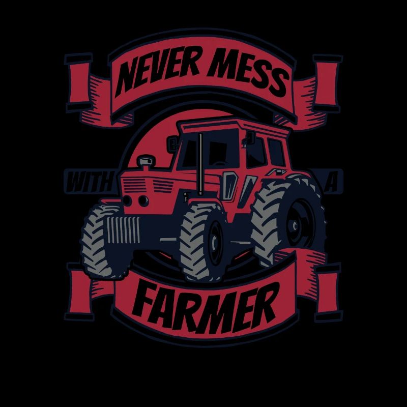 Never Mess With A Farmer Bauer Landwirtschaft