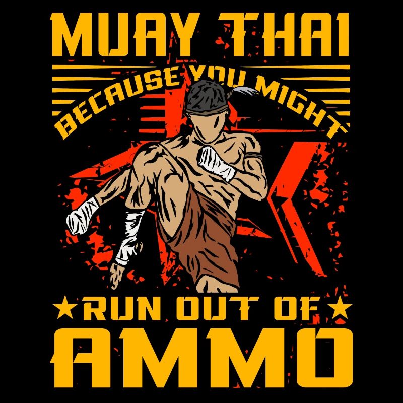 Muay Thai parce que vous pourriez manquer de munitions