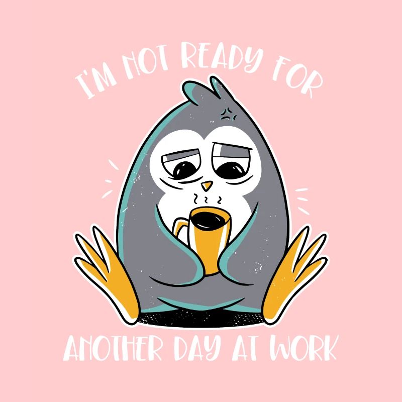Not Ready For Another Day At Work Kaiserpinguin