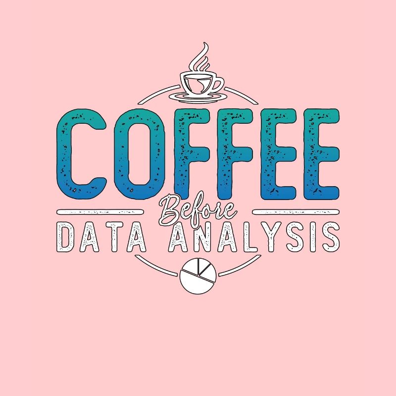 Data Analyst Coffee Data Scientist Coffee Lover