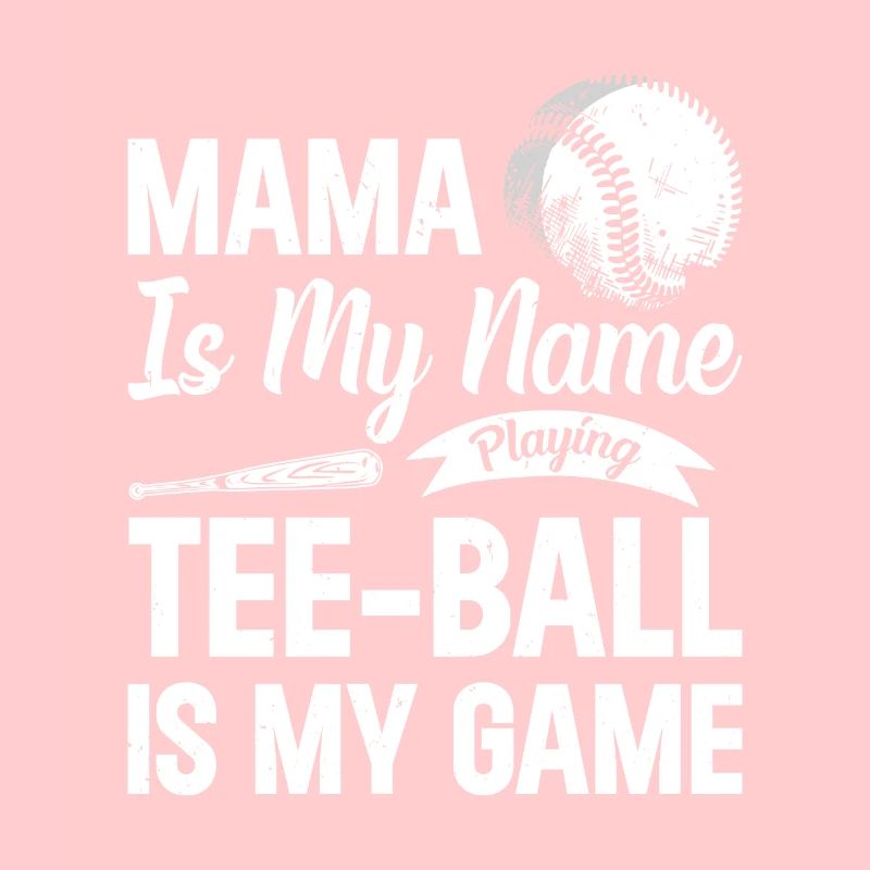 Mama is my name playing Tee-ball is my game - Teeb