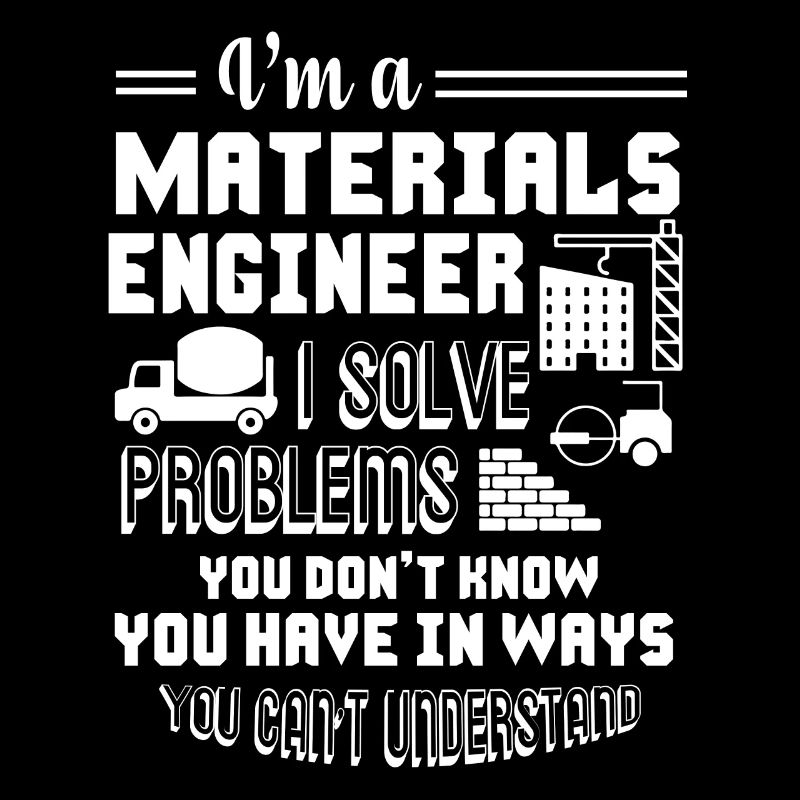 Materials Engineer I Am A Materials Engineer