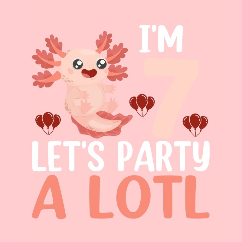 Je suis 7 Let’s Party A Lotl - Drôle axolotl