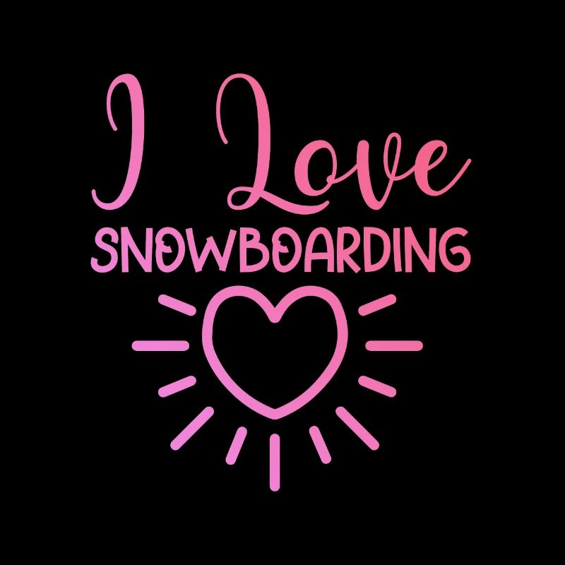 I love snowboarding