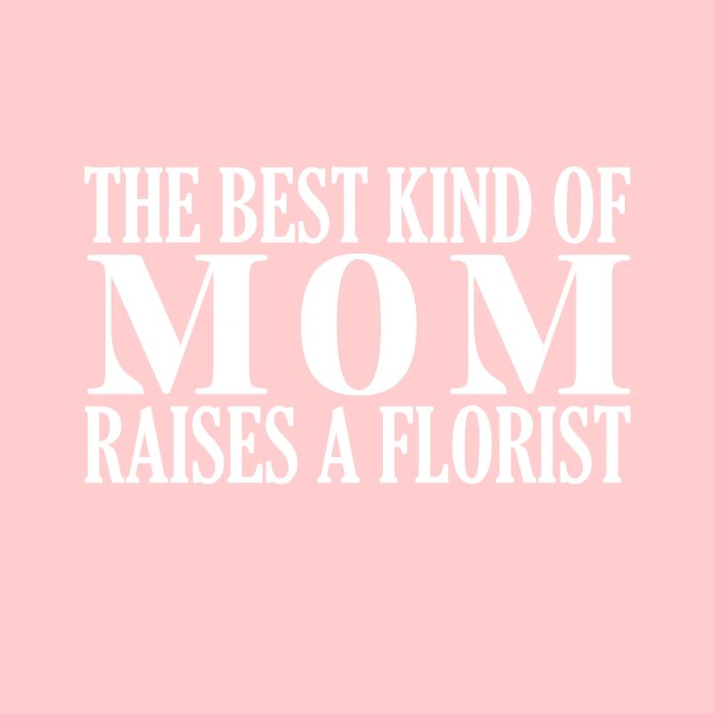 Die Beste Mutter Zieht Einen Floristen Auf