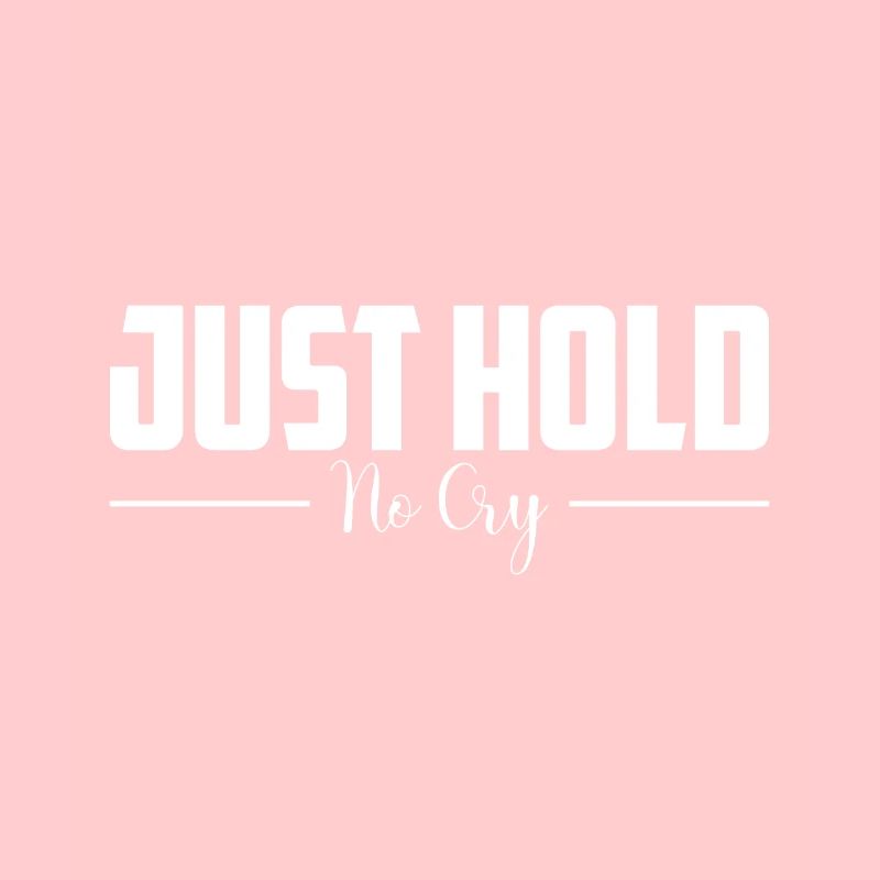 Just hold on, don't cry