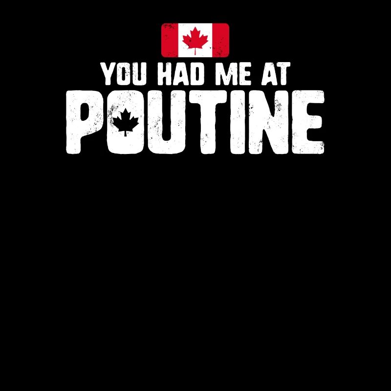 Vous m’avez eu à Poutine Canadian Fries Canada Flag