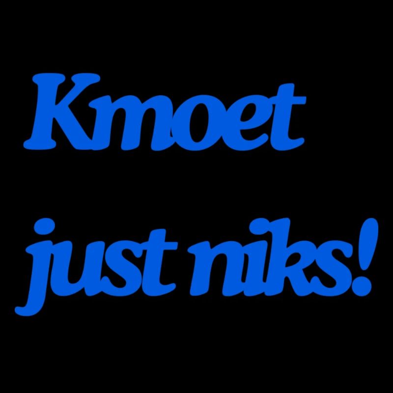 Kmoet just niks, Antwerps dialect Shirts