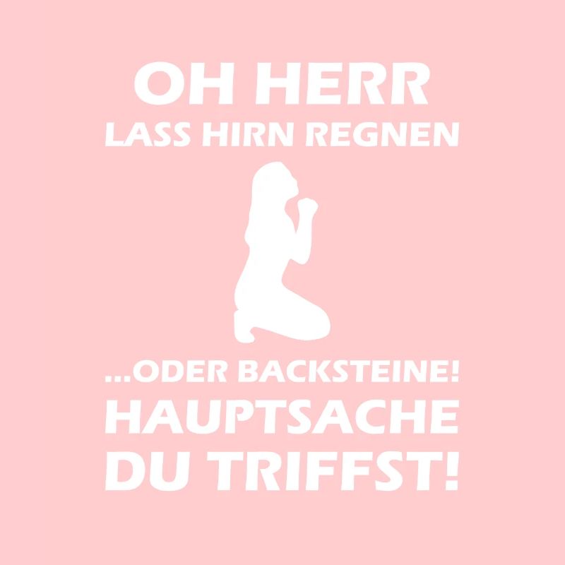 Oh Herr, lass Hirn regnen oder Backsteine