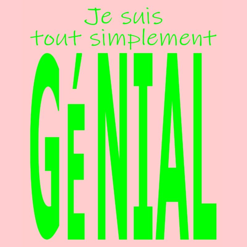 Je suis tout simplement génial